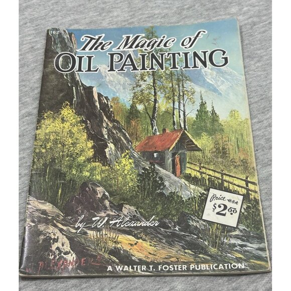 The Magic of Oil Painting By W. ALEXANDER Walter Foster Art Books Paperback 1985 - Picture 1 of 6
